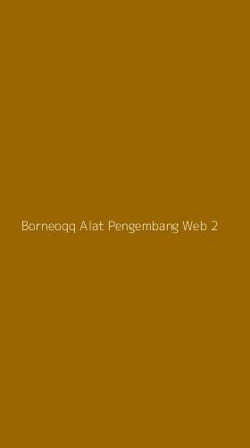 Tampilan Antarmuka Aplikasi Borneoqq Alat Pengembang Web - 2