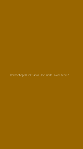 Tampilan Antarmuka Aplikasi Borneotogel Link Situs Slot Modal Awal Kecil - 2