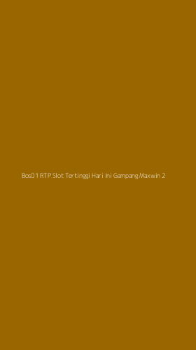 Tampilan Antarmuka Aplikasi Bos01 Rtp Slot Tertinggi Hari Ini Gampang Maxwin - 2
