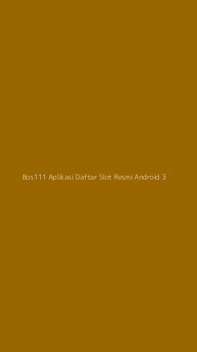 Tampilan Antarmuka Aplikasi Bos111 Aplikasi Daftar Slot Resmi Android - 3