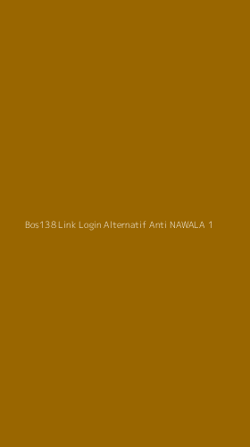 Tampilan Antarmuka Aplikasi Bos138 Link Login Alternatif Anti Nawala - 1