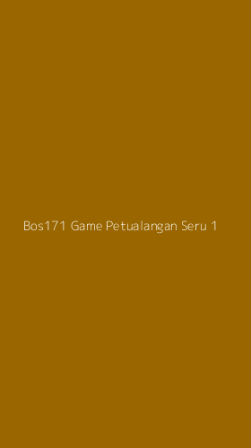 Tampilan Antarmuka Aplikasi Bos171 Game Petualangan Seru - 1