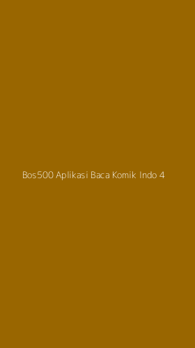Tampilan Antarmuka Aplikasi Bos500 Aplikasi Baca Komik Indo - 4