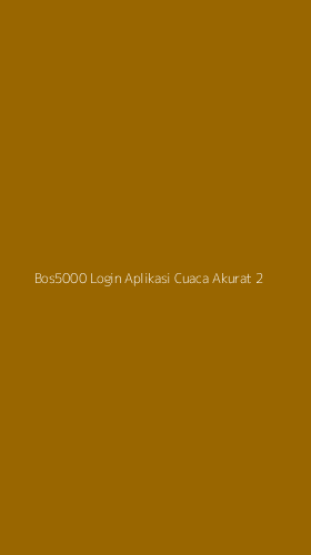 Tampilan Antarmuka Aplikasi Bos5000 Login Aplikasi Cuaca Akurat - 2