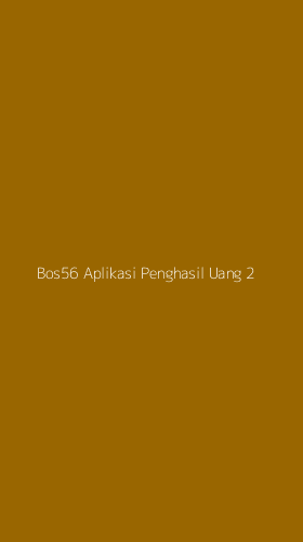 Tampilan Antarmuka Aplikasi Bos56 Aplikasi Penghasil Uang - 2
