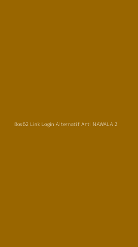 Tampilan Antarmuka Aplikasi Bos62 Link Login Alternatif Anti Nawala - 2