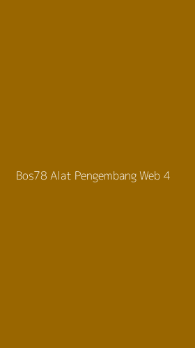 Tampilan Antarmuka Aplikasi Bos78 Alat Pengembang Web - 4