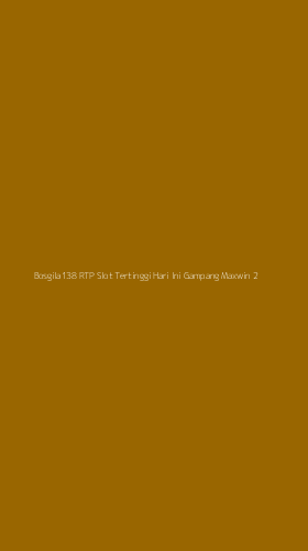 Tampilan Antarmuka Aplikasi Bosgila138 Rtp Slot Tertinggi Hari Ini Gampang Maxwin - 2