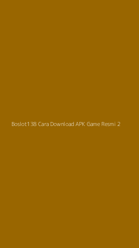 Tampilan Antarmuka Aplikasi Boslot138 Cara Download Apk Game Resmi - 2