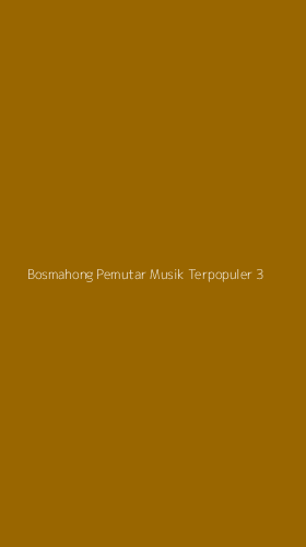Tampilan Antarmuka Aplikasi Bosmahong Pemutar Musik Terpopuler - 3