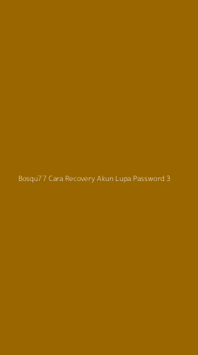 Tampilan Antarmuka Aplikasi Bosqu77 Cara Recovery Akun Lupa Password - 3