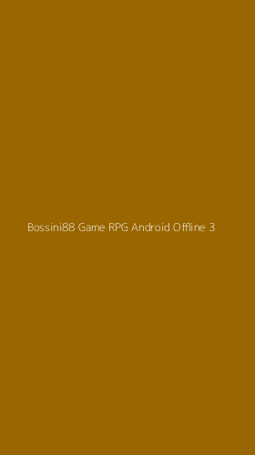 Tampilan Antarmuka Aplikasi Bossini88 Game Rpg Android Offline - 3