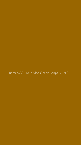 Tampilan Antarmuka Aplikasi Bossini88 Login Slot Gacor Tanpa Vpn - 3