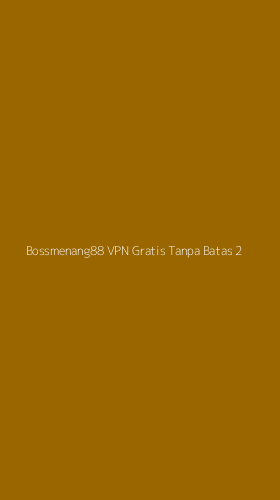 Tampilan Antarmuka Aplikasi Bossmenang88 Vpn Gratis Tanpa Batas - 2