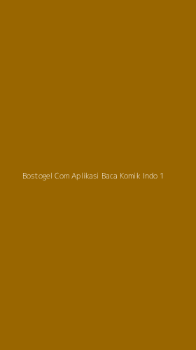 Tampilan Antarmuka Aplikasi Bostogel Com Aplikasi Baca Komik Indo - 1