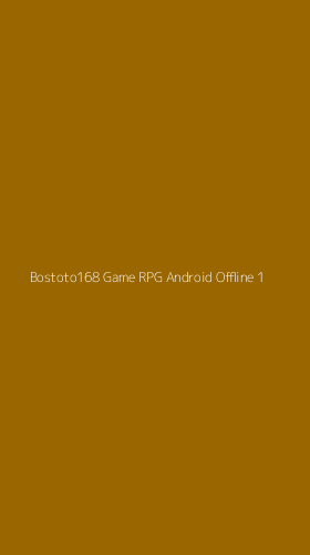 Tampilan Antarmuka Aplikasi Bostoto168 Game Rpg Android Offline - 1