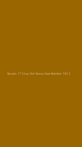 Tampilan Antarmuka Aplikasi Boswin 77 Situs Slot Bonus New Member 100 - 2