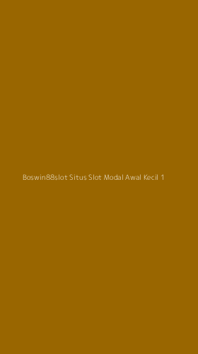 Tampilan Antarmuka Aplikasi Boswin88slot Situs Slot Modal Awal Kecil - 1