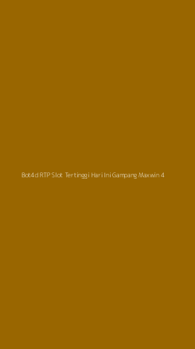 Tampilan Antarmuka Aplikasi Bot4d Rtp Slot Tertinggi Hari Ini Gampang Maxwin - 4