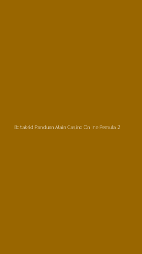Tampilan Antarmuka Aplikasi Botak4d Panduan Main Casino Online Pemula - 2