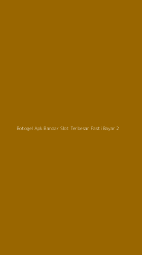 Tampilan Antarmuka Aplikasi Botogel Apk Bandar Slot Terbesar Pasti Bayar - 2