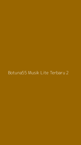 Tampilan Antarmuka Aplikasi Botuna55 Musik Lite Terbaru - 2