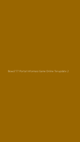 Tampilan Antarmuka Aplikasi Bowo777 Portal Informasi Game Online Terupdate - 2