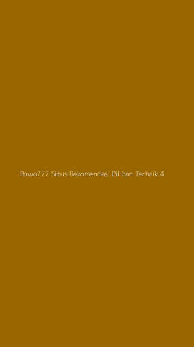 Tampilan Antarmuka Aplikasi Bowo777 Situs Rekomendasi Pilihan Terbaik - 4