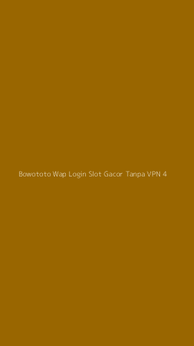 Tampilan Antarmuka Aplikasi Bowototo Wap Login Slot Gacor Tanpa Vpn - 4
