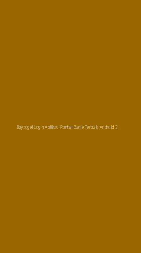 Tampilan Antarmuka Aplikasi Boytogel Login Aplikasi Portal Game Terbaik Android - 2