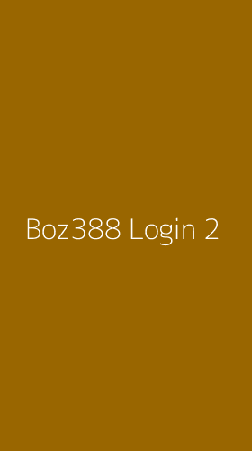 Tampilan Antarmuka Aplikasi Boz388 Login - 2