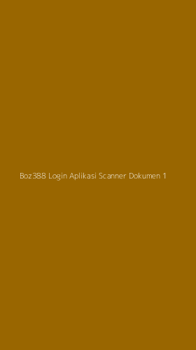 Tampilan Antarmuka Aplikasi Boz388 Login Aplikasi Scanner Dokumen - 1