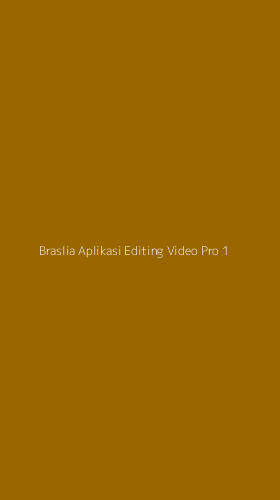 Tampilan Antarmuka Aplikasi Braslia Aplikasi Editing Video Pro - 1