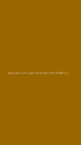 Tampilan Antarmuka Aplikasi Bravompo Link Login Alternatif Anti Nawala - 2