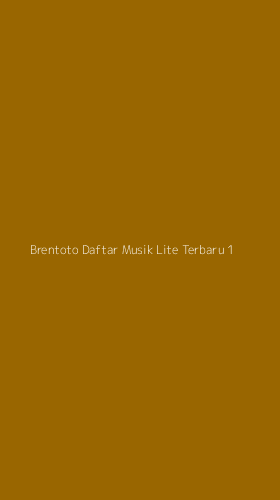 Tampilan Antarmuka Aplikasi Brentoto Daftar Musik Lite Terbaru - 1