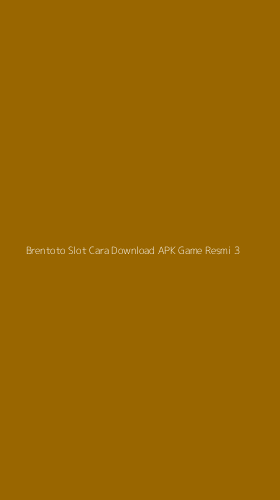 Tampilan Antarmuka Aplikasi Brentoto Slot Cara Download Apk Game Resmi - 3