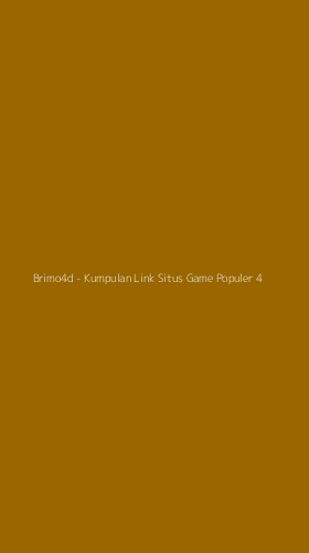 Tampilan Antarmuka Aplikasi Brimo4d - Kumpulan Link Situs Game Populer - 4