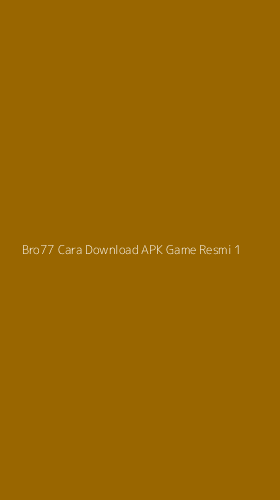 Tampilan Antarmuka Aplikasi Bro77 Cara Download Apk Game Resmi - 1