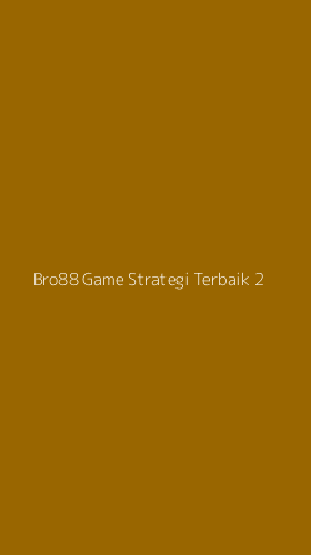 Tampilan Antarmuka Aplikasi Bro88 Game Strategi Terbaik - 2