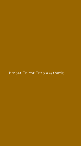 Tampilan Antarmuka Aplikasi Brobet Editor Foto Aesthetic - 1