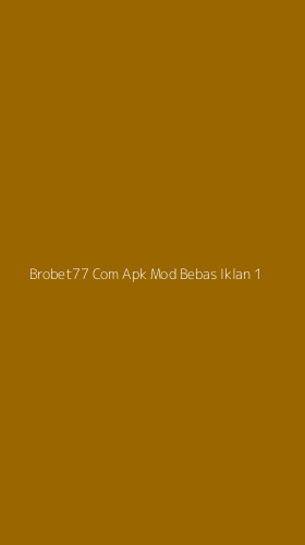 Tampilan Antarmuka Aplikasi Brobet77 Com Apk Mod Bebas Iklan - 1