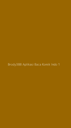 Tampilan Antarmuka Aplikasi Brody388 Aplikasi Baca Komik Indo - 1