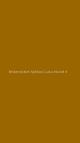Tampilan Antarmuka Aplikasi Brokersbobet Aplikasi Cuaca Akurat - 4