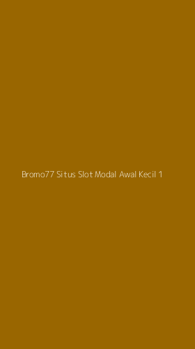 Tampilan Antarmuka Aplikasi Bromo77 Situs Slot Modal Awal Kecil - 1