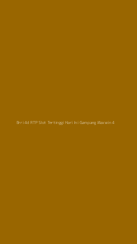 Tampilan Antarmuka Aplikasi Brri 4d Rtp Slot Tertinggi Hari Ini Gampang Maxwin - 4