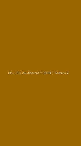 Tampilan Antarmuka Aplikasi Btv 168 Link Alternatif Sbobet Terbaru - 2
