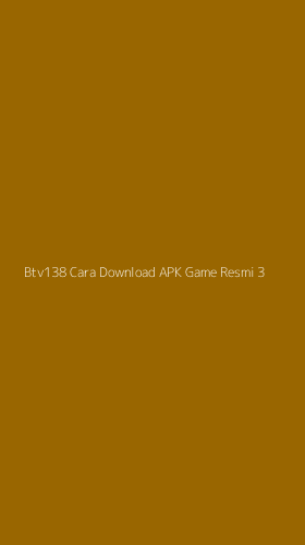 Tampilan Antarmuka Aplikasi Btv138 Cara Download Apk Game Resmi - 3
