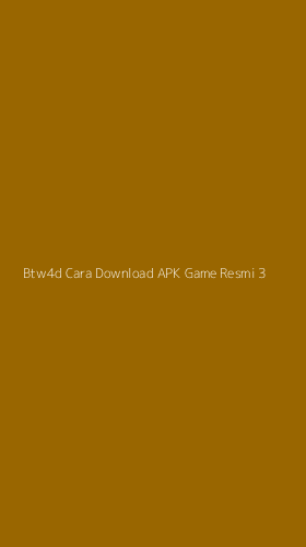 Tampilan Antarmuka Aplikasi Btw4d Cara Download Apk Game Resmi - 3
