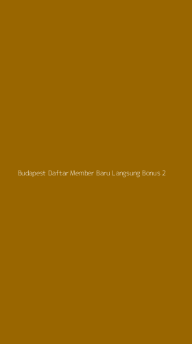 Tampilan Antarmuka Aplikasi Budapest Daftar Member Baru Langsung Bonus - 2