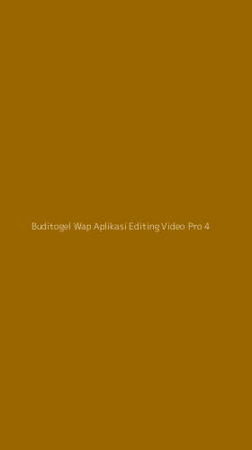 Tampilan Antarmuka Aplikasi Buditogel Wap Aplikasi Editing Video Pro - 4